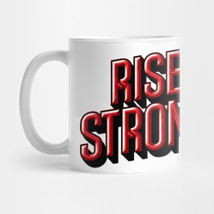 RISE STRONG - TYPOGRAPHY INSPIRATIONAL QUOTES Mug